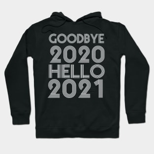 Goodbye 2020 Hello 2021 New Years hello 2021 gift Hoodie